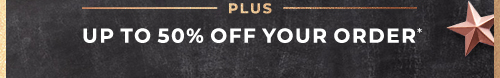 Up To 50% Off Your Order