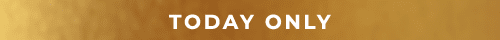 TODAY ONLY