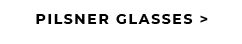 PILSNER GLASSES