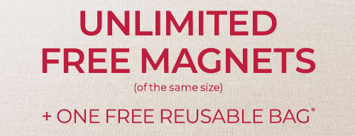 UNLIMITED FREE MAGNETS OF THE SAME SIZE PLUS ONE FREE REUSABLE BAG*