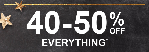 40-50% OFF EVERYTHING*
