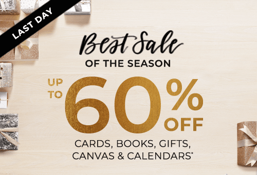 Last Day Up To 60% Off Cards, Books, Gifts, Canvas & Calendars*