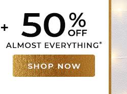 50% Off Almost Everything* - Shop Now