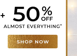 50% off Almost Everything* - Shop Now