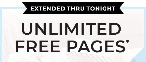 EXTENDED THRU TONIGHT. UNLIMITED FREE PAGES