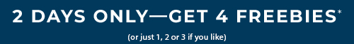 2 Days Only Get 4 Freebies