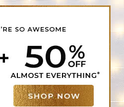 50% off almost everything