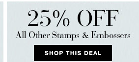 25% Off All Other Stamps & Embossers