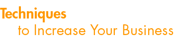 Techniques to Increase Your Business