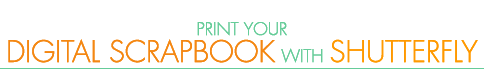 Print Your Digital Scrapbook With Shutterfly